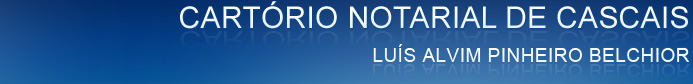 Not&aacute;rio de Cascais - Cart&oacute;rio Notarial de Cascais - Lu&iacute;s Alvim Pinheiro Belchior